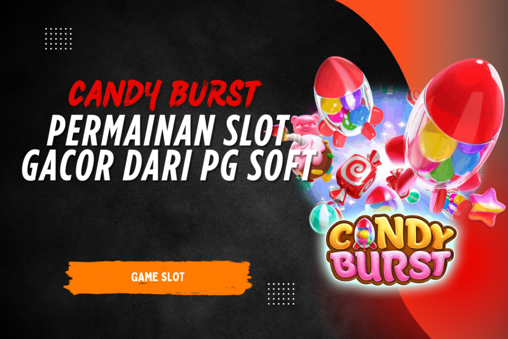 Candy Burst Permainan Slot Gacor dari PG Soft
